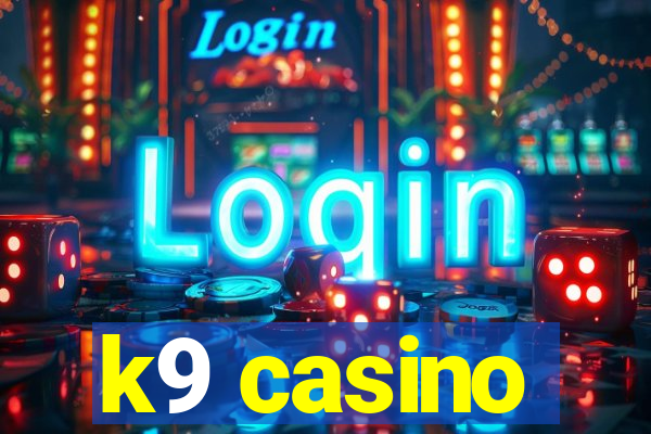 k9 casino